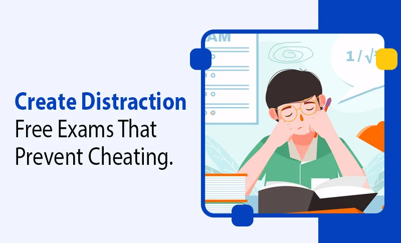 Create Distraction Free Exams Before Students Even Begin.