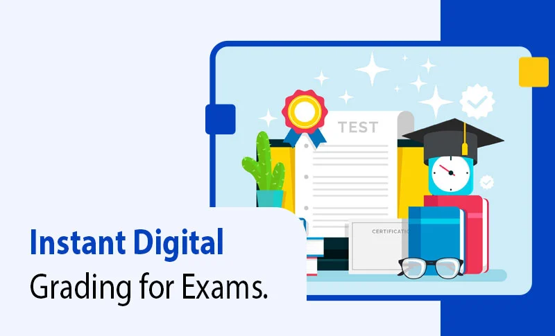 Exams grade themselves now, instant results before class even ends.