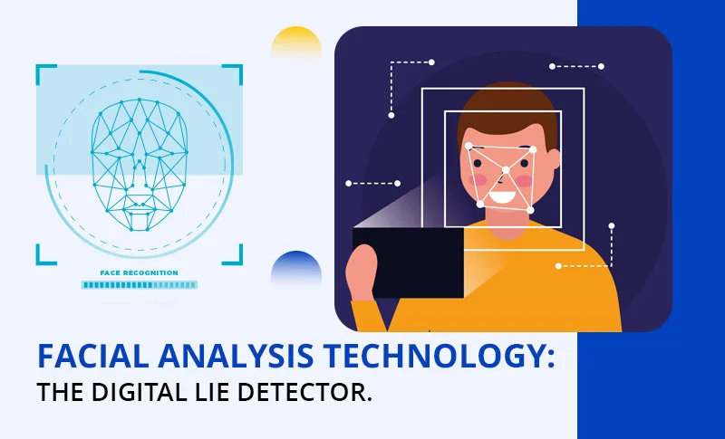 Can Your Face Keep a Secret? Why Facial Analysis Technology is the New Digital Lie Detector.